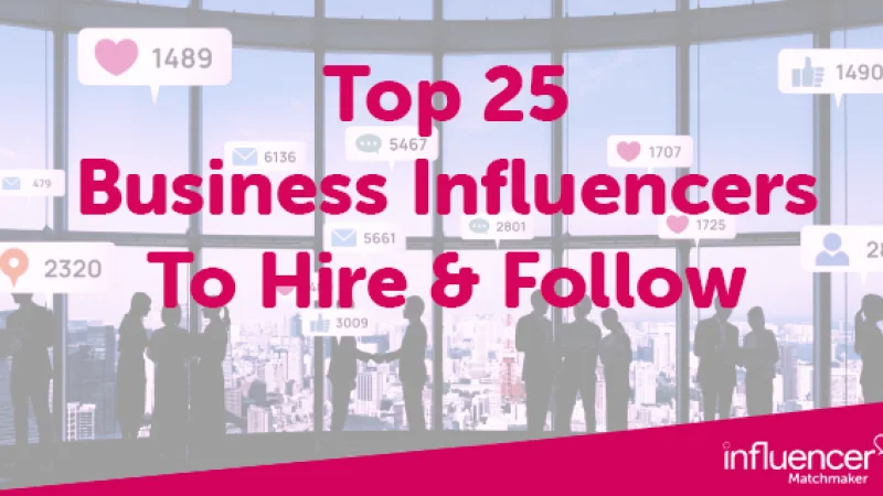 Top 25 Business Influencers to Hire & Follow in 2025