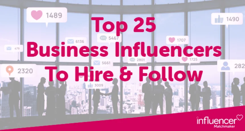 Top 25 Business Influencers to Hire & Follow in 2025