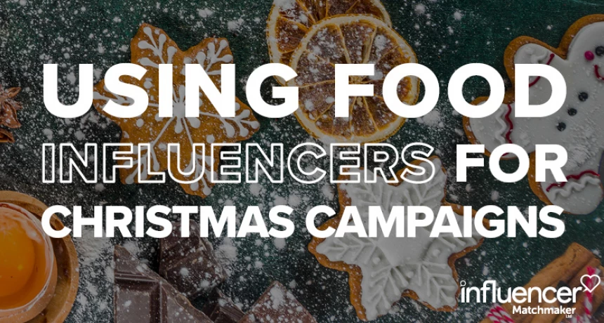 Using Food Influencers for your Christmas Campaign
