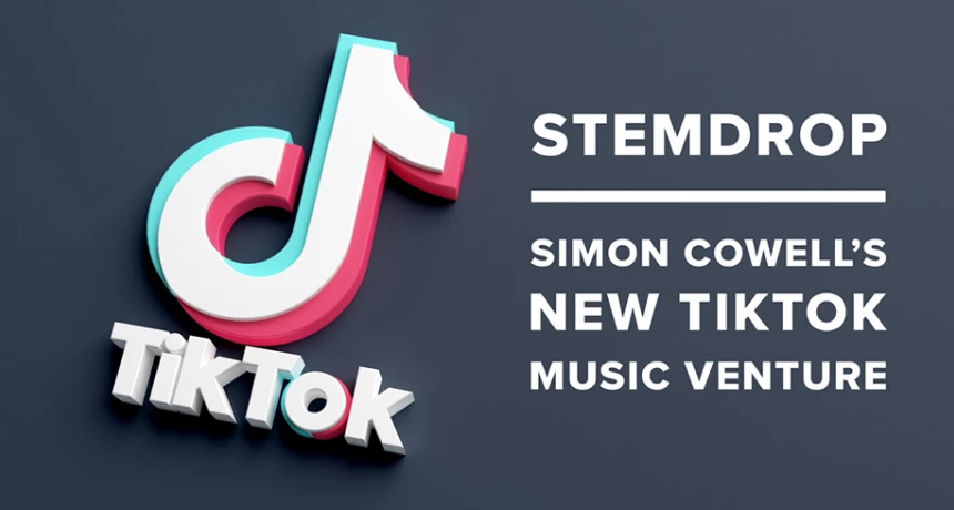 StemDrop – Simon Cowell’s new TikTok Music Venture